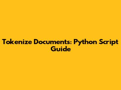 Tokenize Documents: Python Script Guide