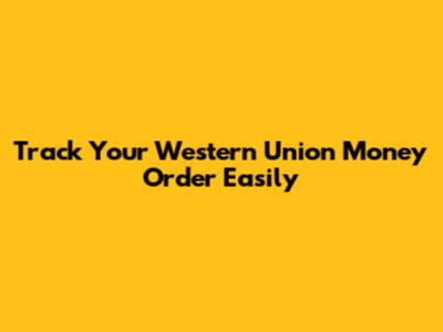 Track Your Western Union Money Order Easily