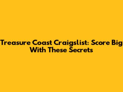 Treasure Coast Craigslist: Score Big With These Secrets
