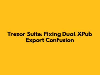 Trezor Suite: Fixing Dual XPub Export Confusion