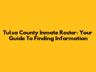 Tulsa County Inmate Roster: Your Guide To Finding Information