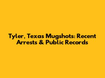Tyler, Texas Mugshots: Recent Arrests & Public Records