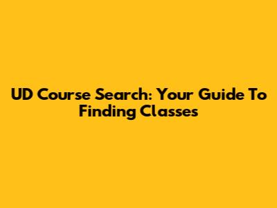 UD Course Search: Your Guide To Finding Classes