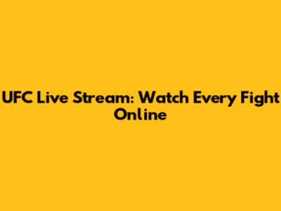 UFC Live Stream: Watch Every Fight Online