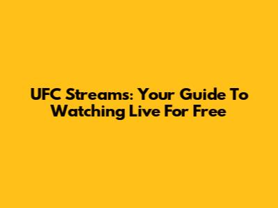 UFC Streams: Your Guide To Watching Live For Free