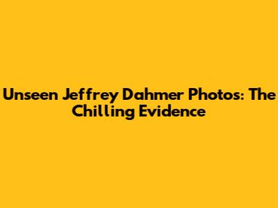 Unseen Jeffrey Dahmer Photos: The Chilling Evidence