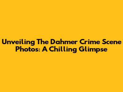 Unveiling The Dahmer Crime Scene Photos: A Chilling Glimpse