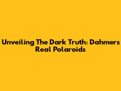 Unveiling The Dark Truth: Dahmer's Real Polaroids