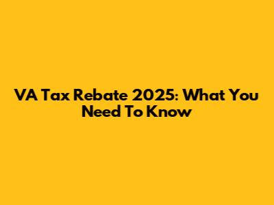 VA Tax Rebate 2025: What You Need To Know