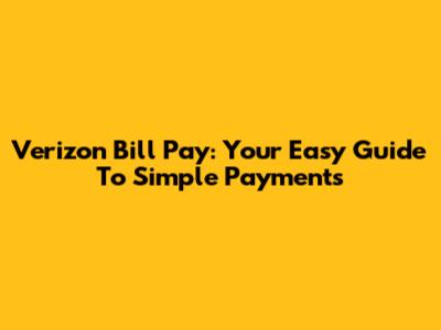 Verizon Bill Pay: Your Easy Guide To Simple Payments