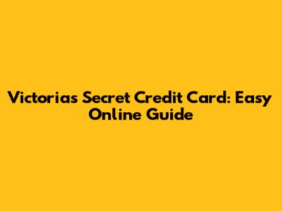 Victoria's Secret Credit Card: Easy Online Guide