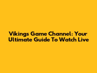 Vikings Game Channel: Your Ultimate Guide To Watch Live