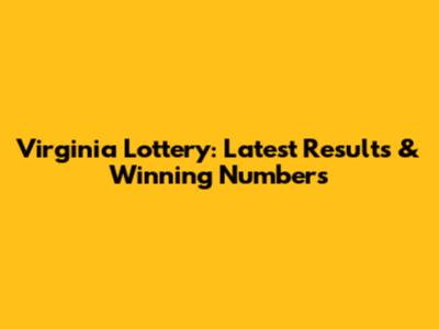 Virginia Lottery: Latest Results & Winning Numbers