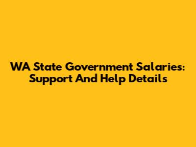 WA State Government Salaries: Support And Help Details