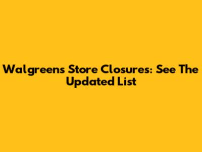 Walgreens Store Closures: See The Updated List
