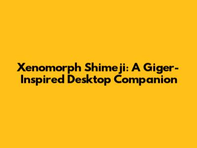 Xenomorph Shimeji: A Giger-Inspired Desktop Companion