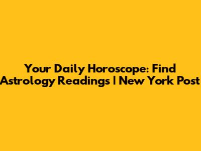 Your Daily Horoscope: Find Astrology Readings | New York Post