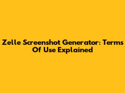 Zelle Screenshot Generator: Terms Of Use Explained